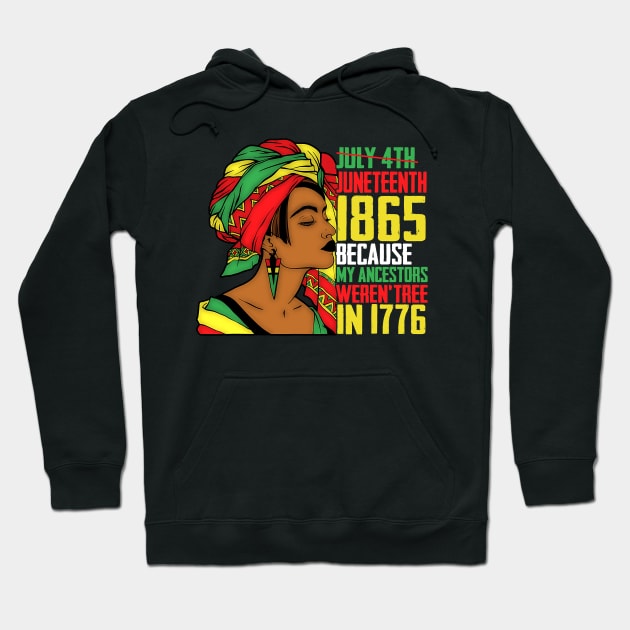 Juneteenth, Because My ancestors weren't free in 1776, Black queen, Black Girl magic Hoodie by UrbanLifeApparel